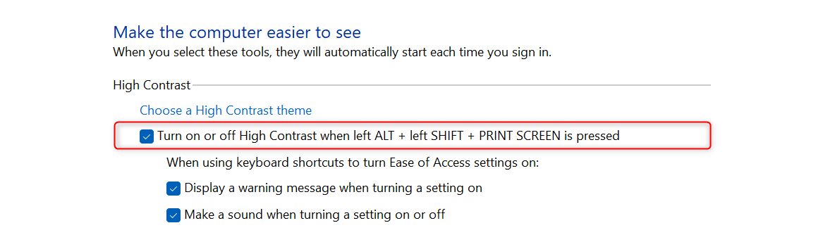 "Turn on or off High Contrast when left ALT + left SHIFT + PRINT SCREEN is presse" option in Control Panel.